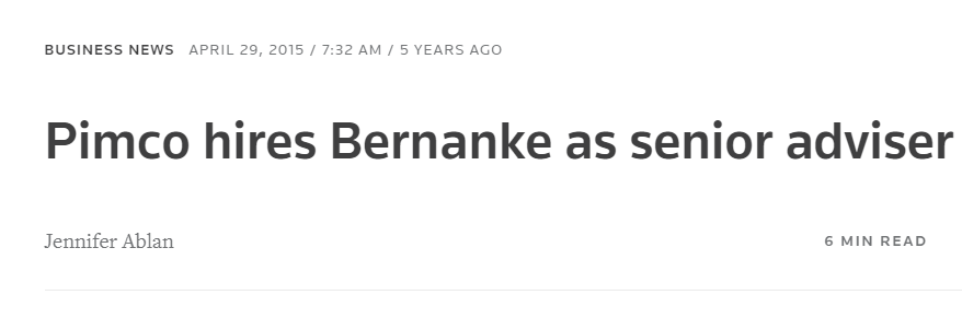 Funny story...  https://www.reuters.com/article/us-pimco-bernanke-exclusive/pimco-hires-bernanke-as-senior-adviser-idUSKBN0NK1QG20150429