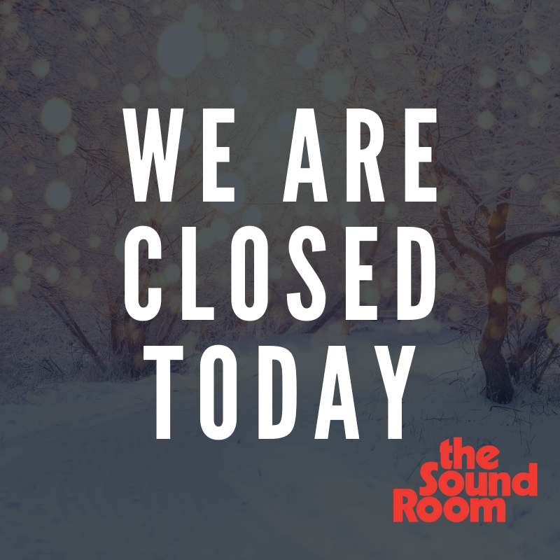 The Sound Room will close today due to inclement weather. We will open tomorrow morning at 10:00AM!