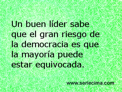 #Liderazgo 191216 Un buen #líder sabe que el gran riesgo de la democracia... seriecima.com