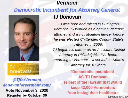 postcards4USA's tweet photo. Vermont Democratic Incumbent 
Attorney General TJ Donovan
@TJforVermont
https://t.co/3Hpo8Zr0Ne
up for re-election in Vermont
#AGVT #AttorneysGeneral #Elections2020

Vote November 3, 2020
Register to vote here: https://t.co/OcozhQmCvA

THREAD https://t.co/21JTH287cU