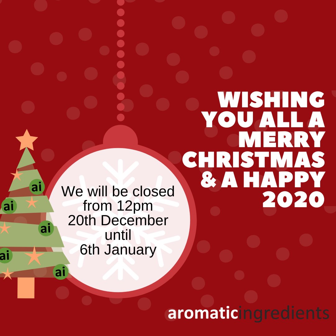 Aromatic Ingredients will close from 12pm December 20th, until  Monday 6th January 2020.