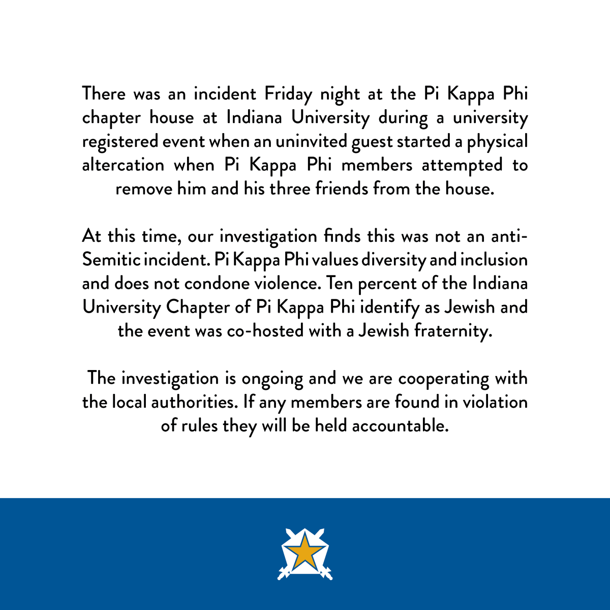 Pi Kappa Phi's official statement regarding the incident involving the Alpha Psi Chapter at Indiana University: