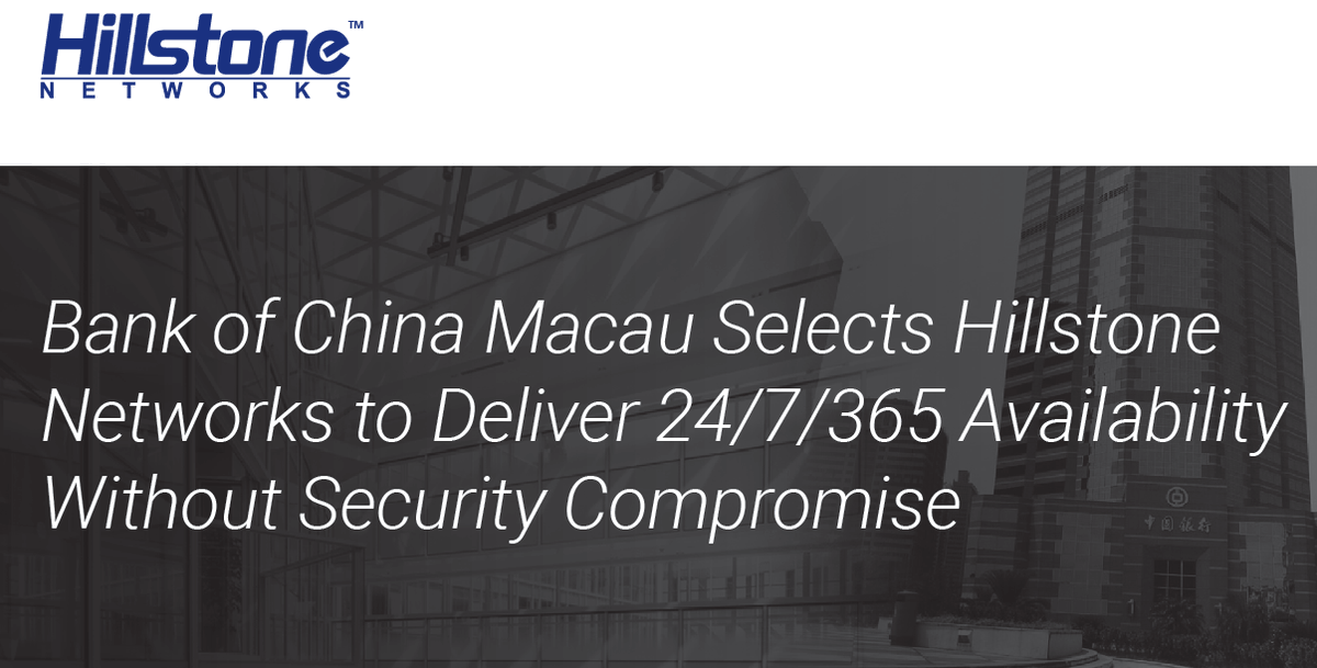 Hillstone_Net's tweet image. Bank of China Macau Selects Hillstone Networks to Deliver 24/7/365 Availability Without Security Compromise  bit.ly/2LCEikn #Securitythatworks