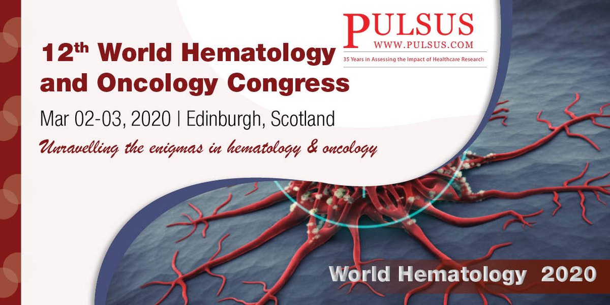 Hematology and Oncology Congress.March 2- 3, 2020 Edinburgh, Scotland Visit...