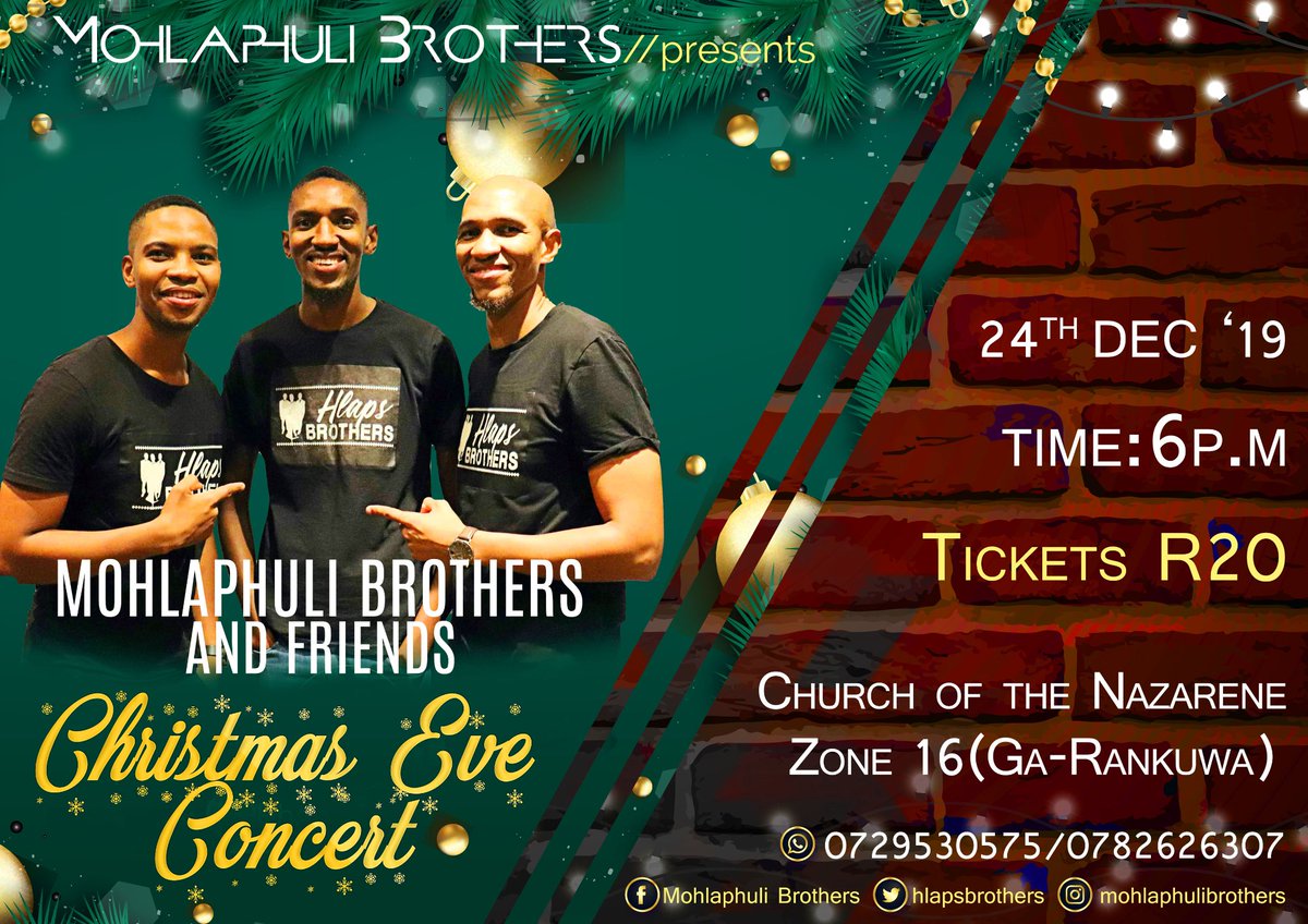 We are having our annual Christmas Eve Concert at Church of the Nazarene Zone 16(Ga-Rankuwa) on the 24 of Dec. 

We can't wait to see some of you there 😊😊
#HlapsBrothers #Christmas #ChristmasEveConcert