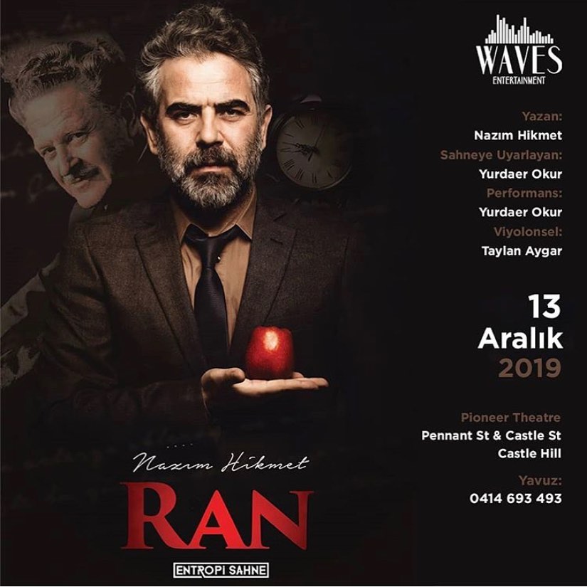 " RAN " 

Australia

13 Aralık Sydney 
15 Aralık Melbourne 

bilet ve ayrıntılı bilgi için: 
0414693493 - 0410883725 

<a href="/yurdaerokur/">yurdaer okur</a> 
Ran Nazım Hikmet 
Entropi Sahne İstanbul kadıköy tiyatro sahne etkinlik <a href="/entropisahne/">Entropi Sahne</a>
