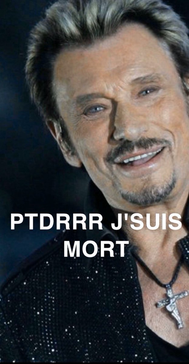 Noamat On Twitter Putain Quand J Ai Vu Johnnyhallyday En Tt J Ai Cru Qu Il Etait Mort
