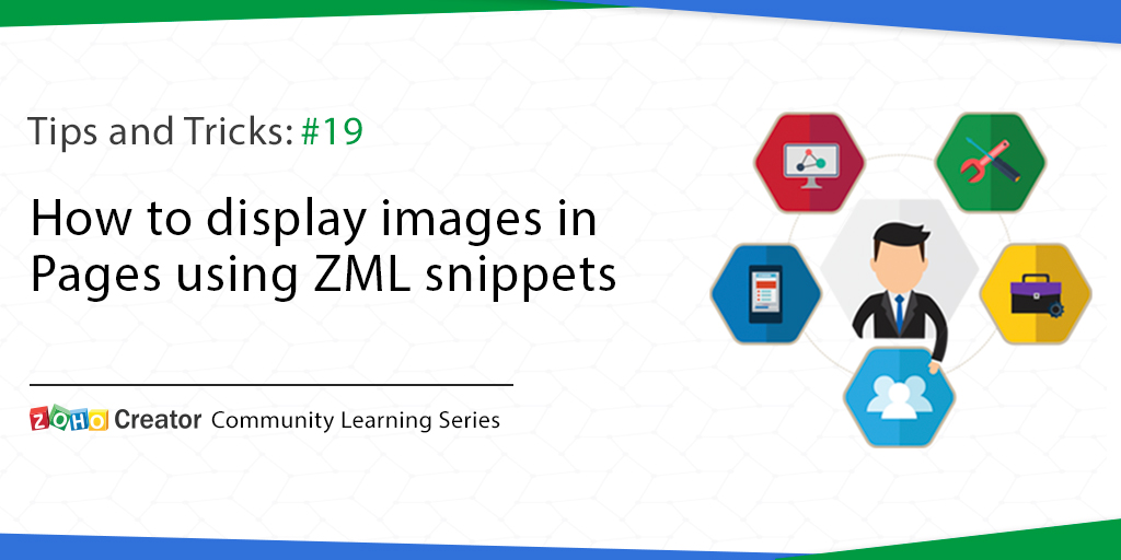 ZohoCreator's tweet image. Zoho Markup Language (ZML) is used to add various components to pages in Zoho Creator. Read our latest tip to learn how you can use ZML snippets to add images to your page. Here&apos;s how: zoho.to/TipsandTricks19

#ZohoCreatorTips #ZohoCreatorCommunity