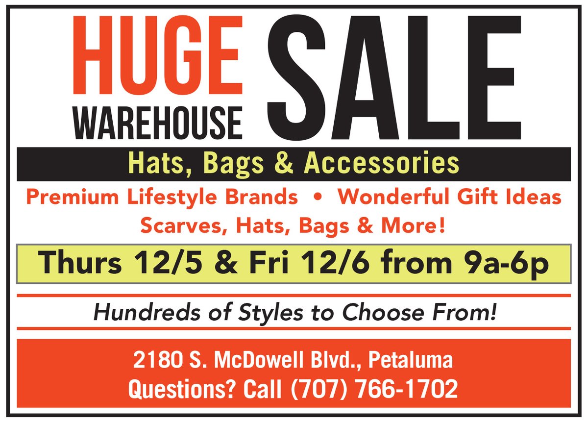 Huge Warehouse Sale - Starting Today!

Premium Lifestyle brands, wonderful gift ideas, scarves, hats, bags and more!

Hundreds of styles to choose from!

Thursday &amp; Friday
December 5th &amp; 6th
9 AM - 6 PM

2180 S. McDowell Blvd.
Petaluma, CA

Questions? Call 707.766.1702