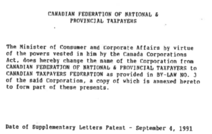 In 1990, the organization changed its name to the Canadian Federation of National & Provincial Taxpayers.Another name change a year later to the Canadian Taxpayers Federation.