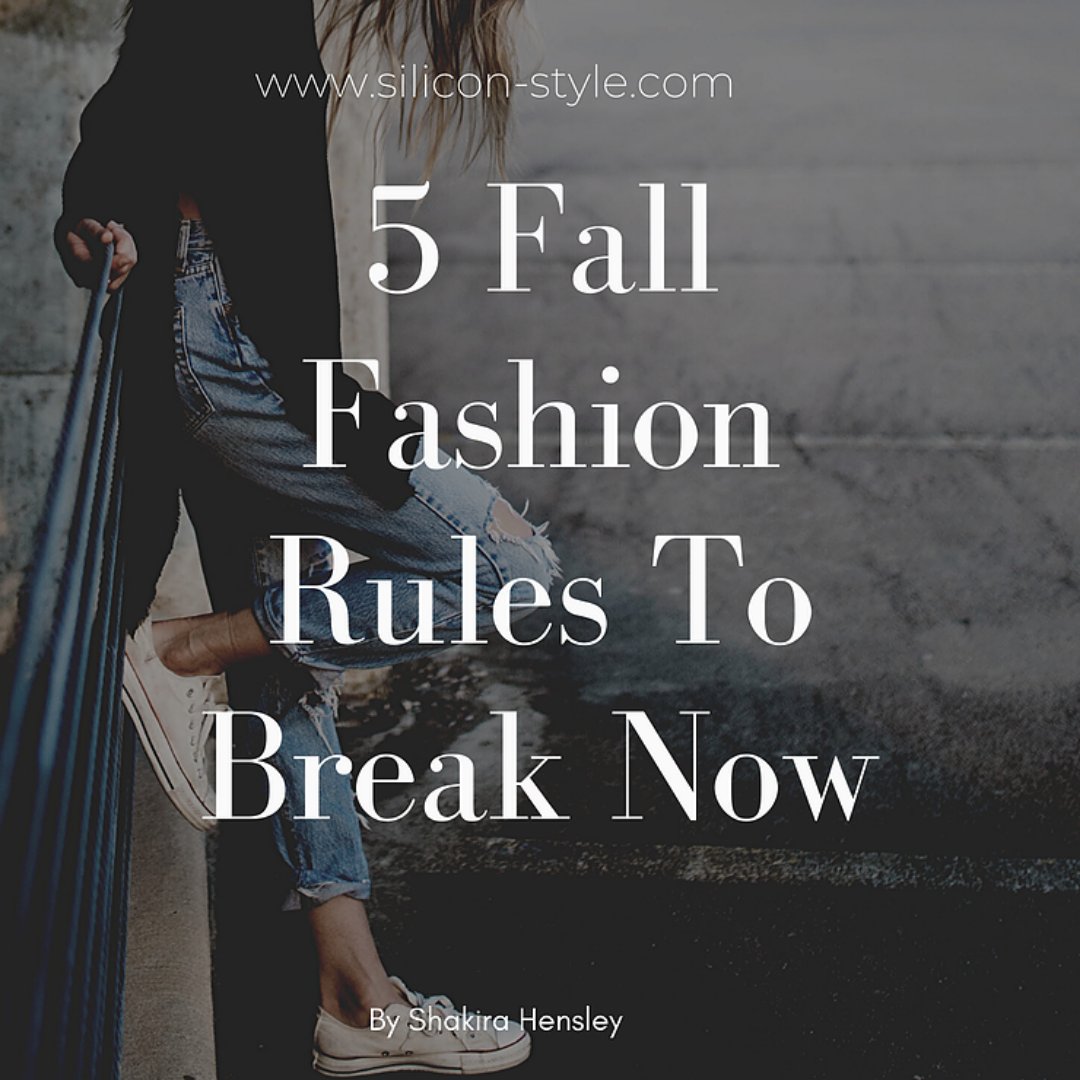5 Fall Fashion Rules To Break Now
qoo.ly/336tsa 
#SiliconStyle #SanJosePersonalStylist 
#ExecutiveFashion #PeronsalShoppingServices
#CorporateLife #StyleExpert #PersonalStyling