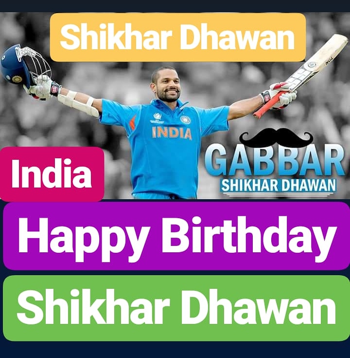 Happy Birthday 
Shikhar Dhawan  