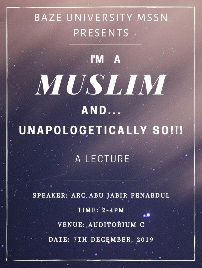 BazeMSSN's tweet photo. The Baze MSSN cordially invite the Muslim Ummah to its lecture titled: “I’M A MUSLIM AND UNAPOLOGETICALLY SO!!”. It is scheduled to take place as follows:
Date: 07th December, 2019.
Venue: Block C Auditorium, Baze University.
Speaker: Arc. ABU Jabir Pen Abdul. https://t.co/G5Ekf2G2Sb