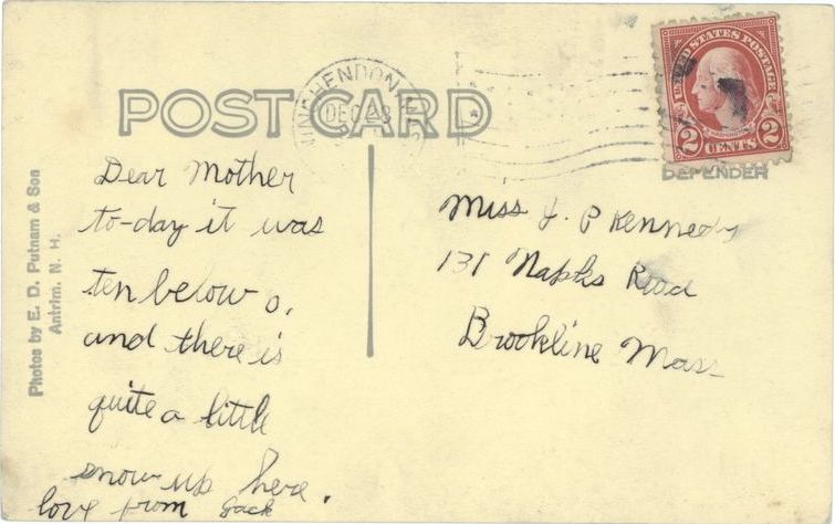 Reverse of postcard that says:
Dear Mother
To-day it was ten below 0, and there is quite a little bit of snow up here.
love from Jack