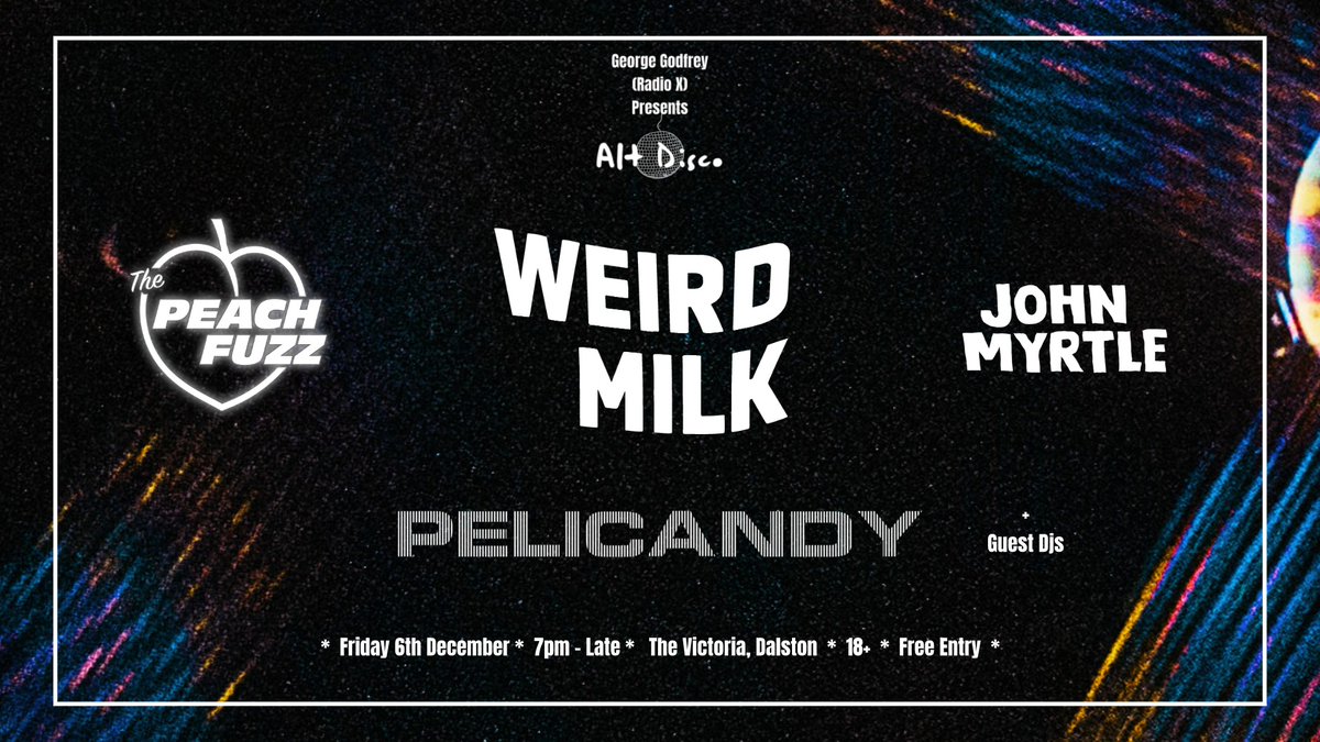 Tonight's the night - the last Alt Disco of the year!

<a href="/WeirdMilkMusic/">Weird Milk</a>, <a href="/thepeachfuzzuk/">The Peach Fuzz</a>, <a href="/pelicandyband/">Pelicandy</a> + John Myrtle.

After Party till 2am
<a href="/VICTORIADALSTON/">The Victoria Dalston</a>
Free entry!