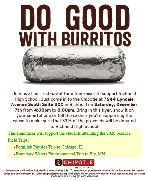 RichfieldHS's tweet photo. Join us for Chipotle at Lyndale, Sat. 12/7, 4 to 8 PM. This event is for our students going on science trips to Fermilab in Chicago and the BWCA. Bring the attached flier, show it electronically, or simply mention this fundraiser. Thanks for supporting our students! #RPS280 https://t.co/GYEAyPWa2F