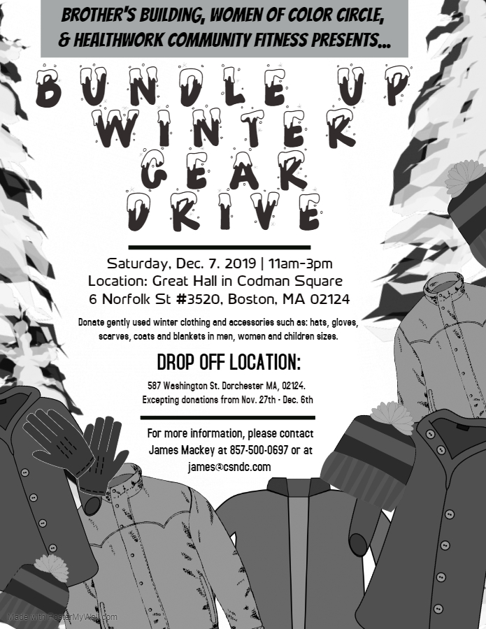 CSNDC's tweet photo. Brother's Building, and Women of Color Circle is working in partnership with Health work Community Fitness to host it's Bundle Up Winter Gear Drive on TOMORROW, Saturday, December 7th, at the Great Hall, Codman Square, 6 Norfolk St. Boston, MA 02124. Doors open at 11 am. https://t.co/1O274BpCmp
