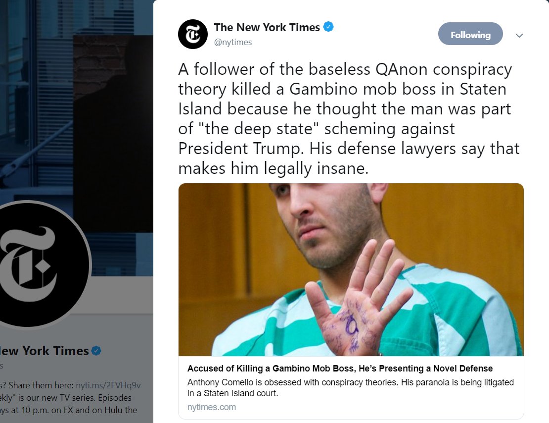 3) The New York Times posted a link to an article claiming Anthony Comello, the accused killer of a New York mob boss, was a Q follower.  https://twitter.com/nytimes/status/1203031379413520384