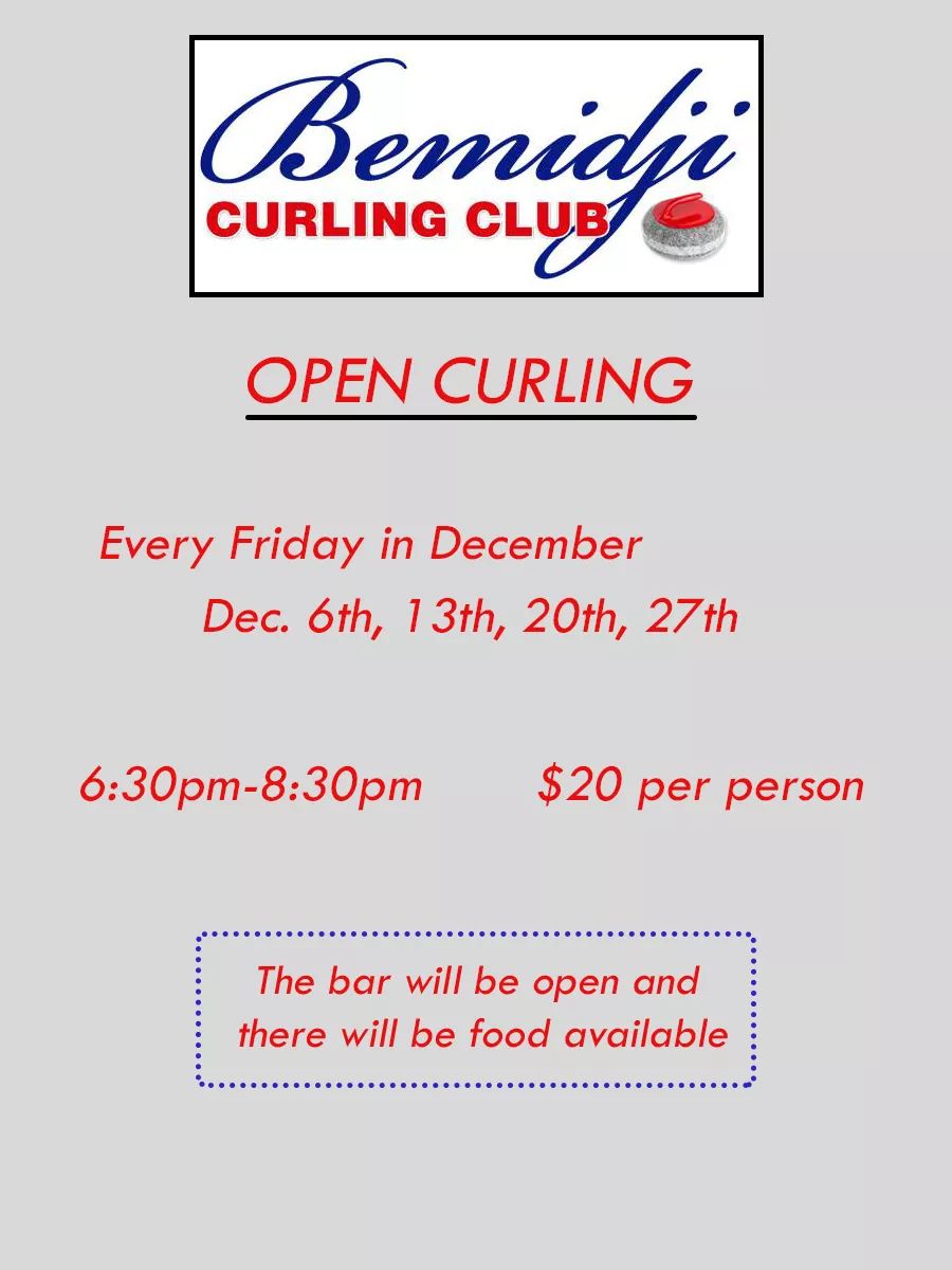 Open curling! The cost is $20 per person. Kids are free with a paid adult. It starts at 6:30pm and will be 2 hours. Instructors will be available. Be sure to wear loose fitting clothes and clean pair of tennis shoes for the ice. For questions, contact Eileen Campbell 218-760-2605