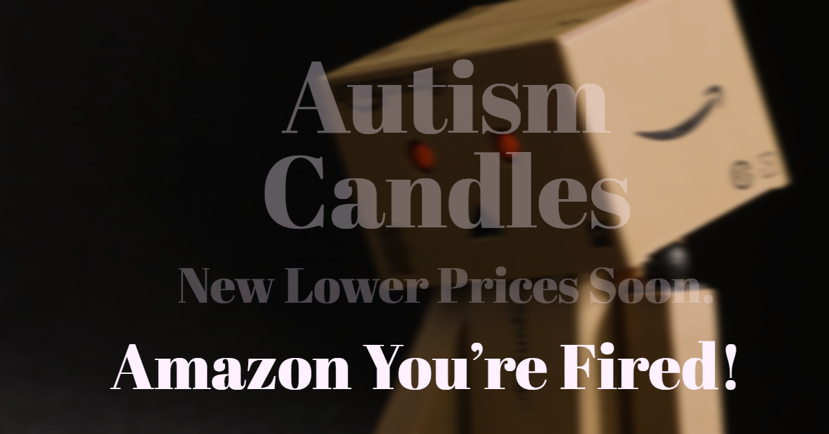 Autism Candles Fired Amazon.

Shipping day is Monday.  The new candle jars are made of a special extremely strong and lightweight material.  Every candle is made fresh for each and every order. Being your personal candle maker is important. 

ebay.com/str/autismcand…