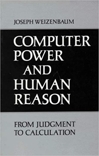 Computer power and Human reason: from judgment to calculation. Joseph Wiezenbaum