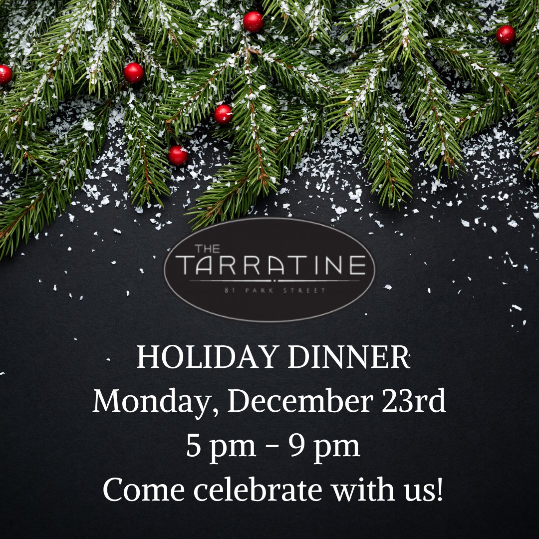 Join us at the Tarratine for a special Holiday Dinner on Monday, December 23rd from 5 pm - 9 pm.  The entire historic Tarratine will be open and festively decorated for the holidays. Call 992-4090 or go online to book your reservation - loom.ly/o3xME4s