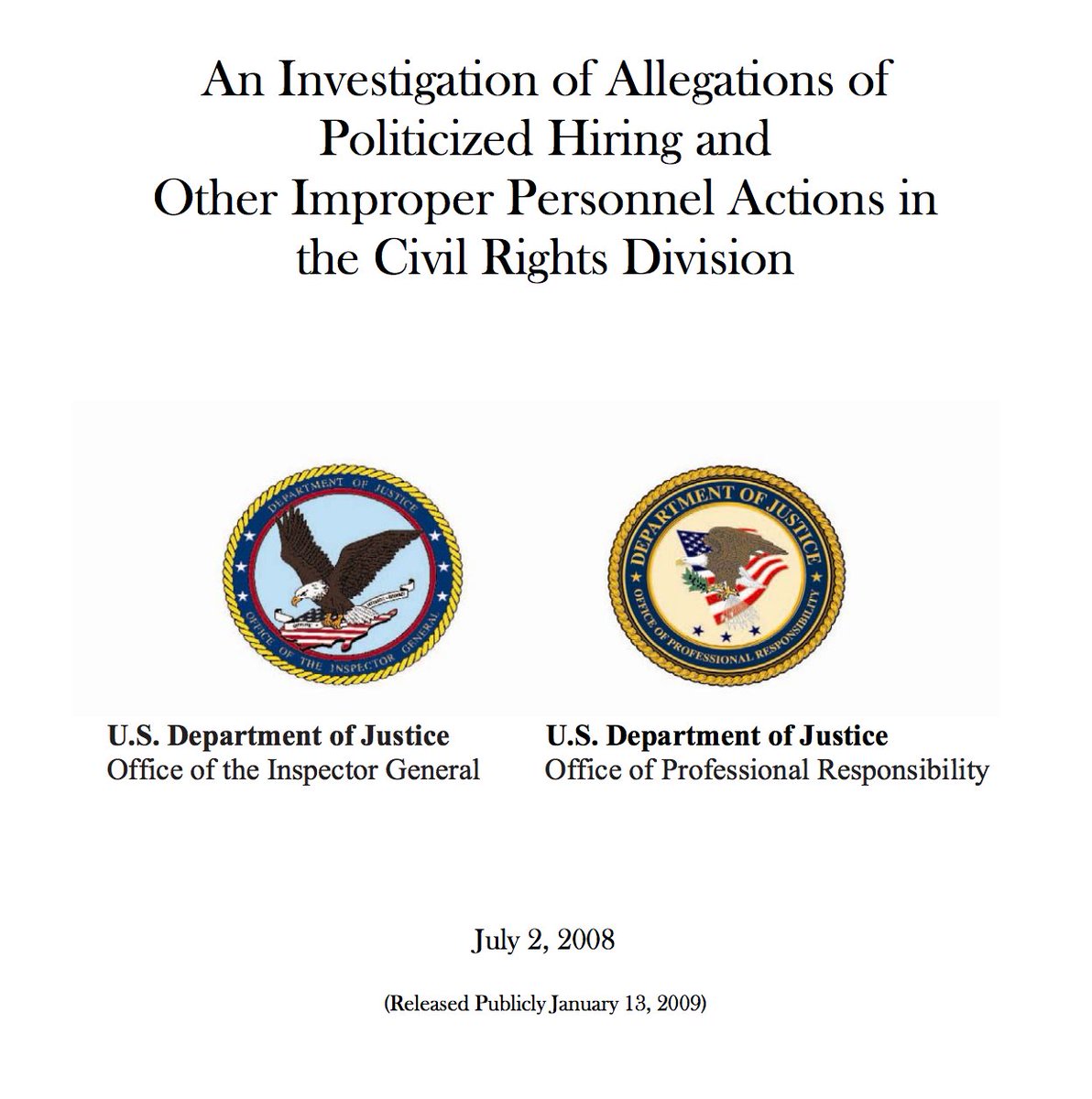 27/ In 2008, a joint investigation by the Office of the Inspector General and the Office of Professional Responsibility found that from 2002–2006, politically appointed DOJ officials purposefully "considered political or ideological affiliations when deselecting candidates"...