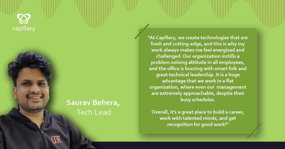 'In the four years and four months that I've been with Capillary, I've had immense opportunities to learn and grow, progressively and steadily.' 

 Meet Saurav Behera, Tech Lead at Capillary! 

#employeespotlight #learnandgrow #techlead #employeeculture #employeevoice