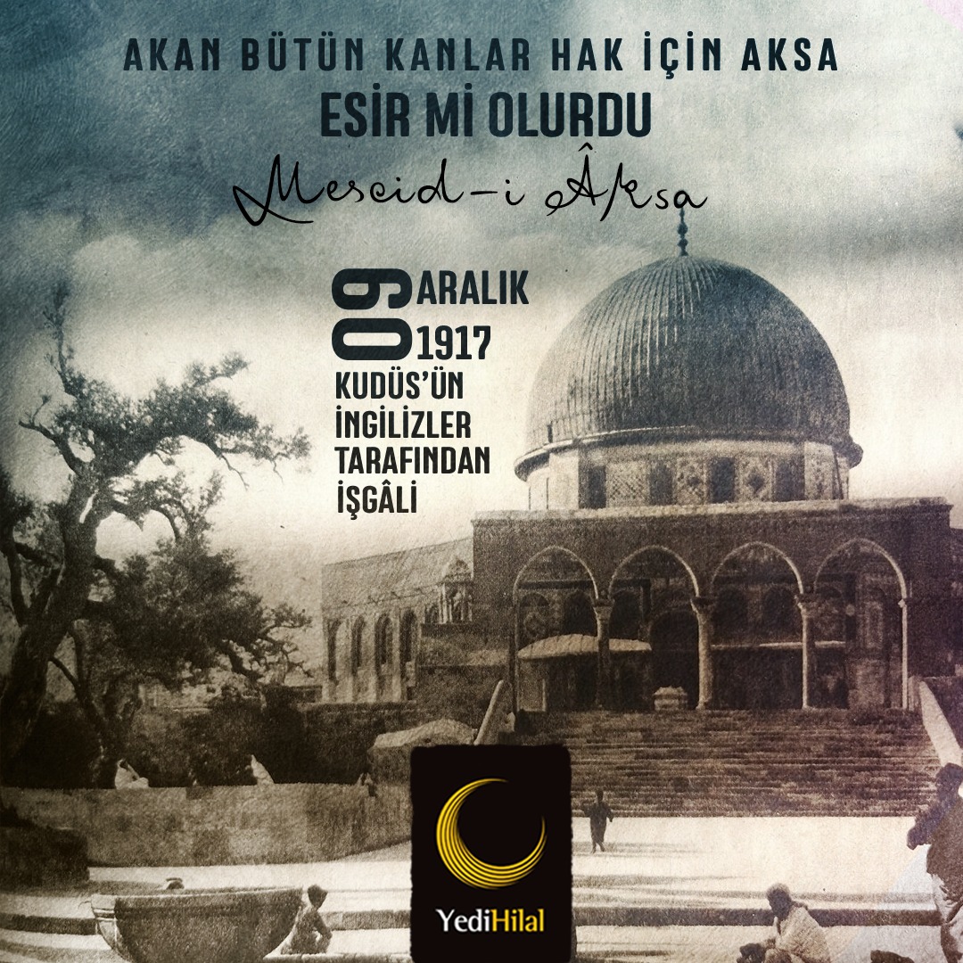 YediHilal's tweet photo. "Mescid-i Aksa’yı gördüm düşümde
Götür müslümana selam diyordu
Dayanamıyorum bu ayrılığa
Kucaklasın beni İslâm diyordu"

09 Aralık 1917'de Kudüs İngilizler tarafından işgâl edildi. 
#Kudüs https://t.co/wHFWHc0BTf