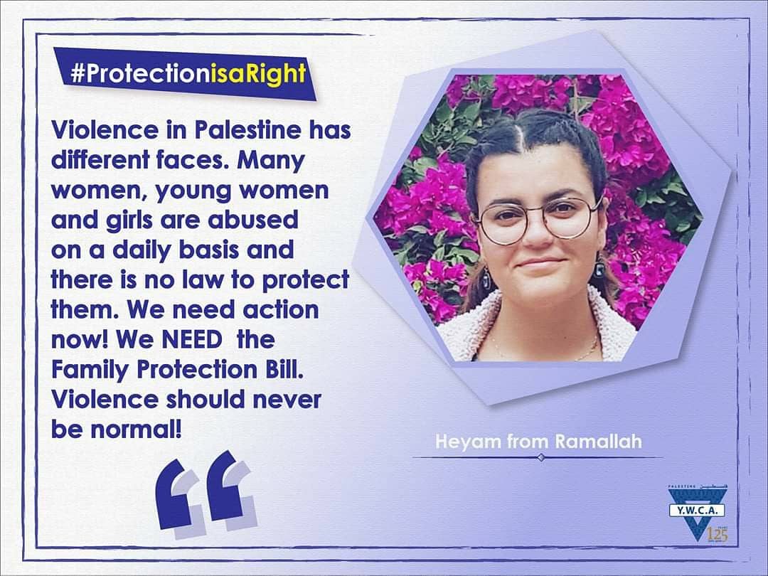 YWCAPalestine's tweet photo. Violence against women, young women, and girls should never be normal! We call on the Palestinian Authority to adopt the Family Protection Bill NOW. #ProtectionisaRight #16DaysofActivism https://t.co/ZGzSKjSIJA