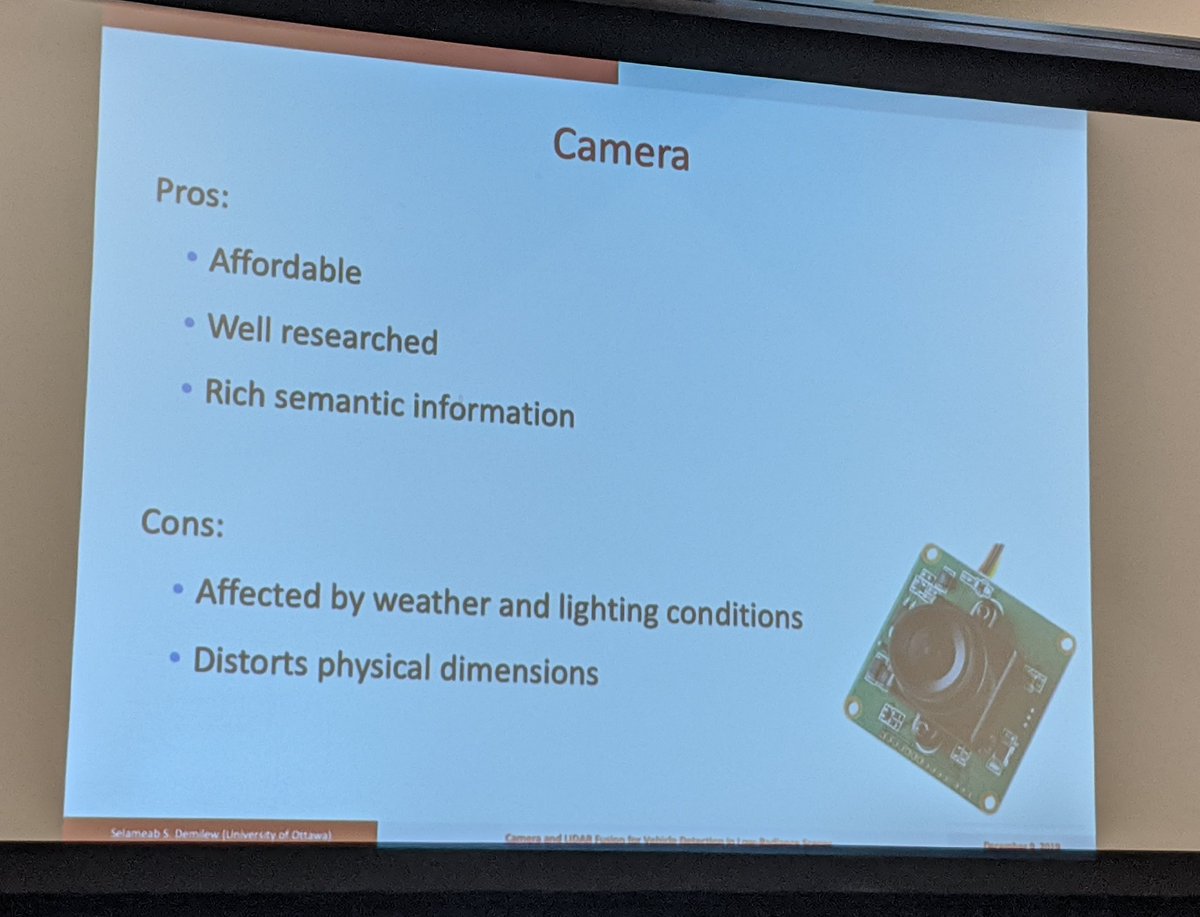 Cameras 
Pros: affordable, well researched, have rich semantic info
Cons:
affected by weather/light, distort physical distances