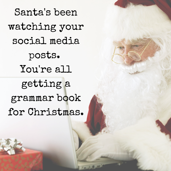 Ruthless_Editor's tweet photo. Who’s on your “naughty list” of social media offenders? I have a book for that!

https://t.co/nKMA4HwfMt

#grammar #english #gifts https://t.co/46r4Awg6mj