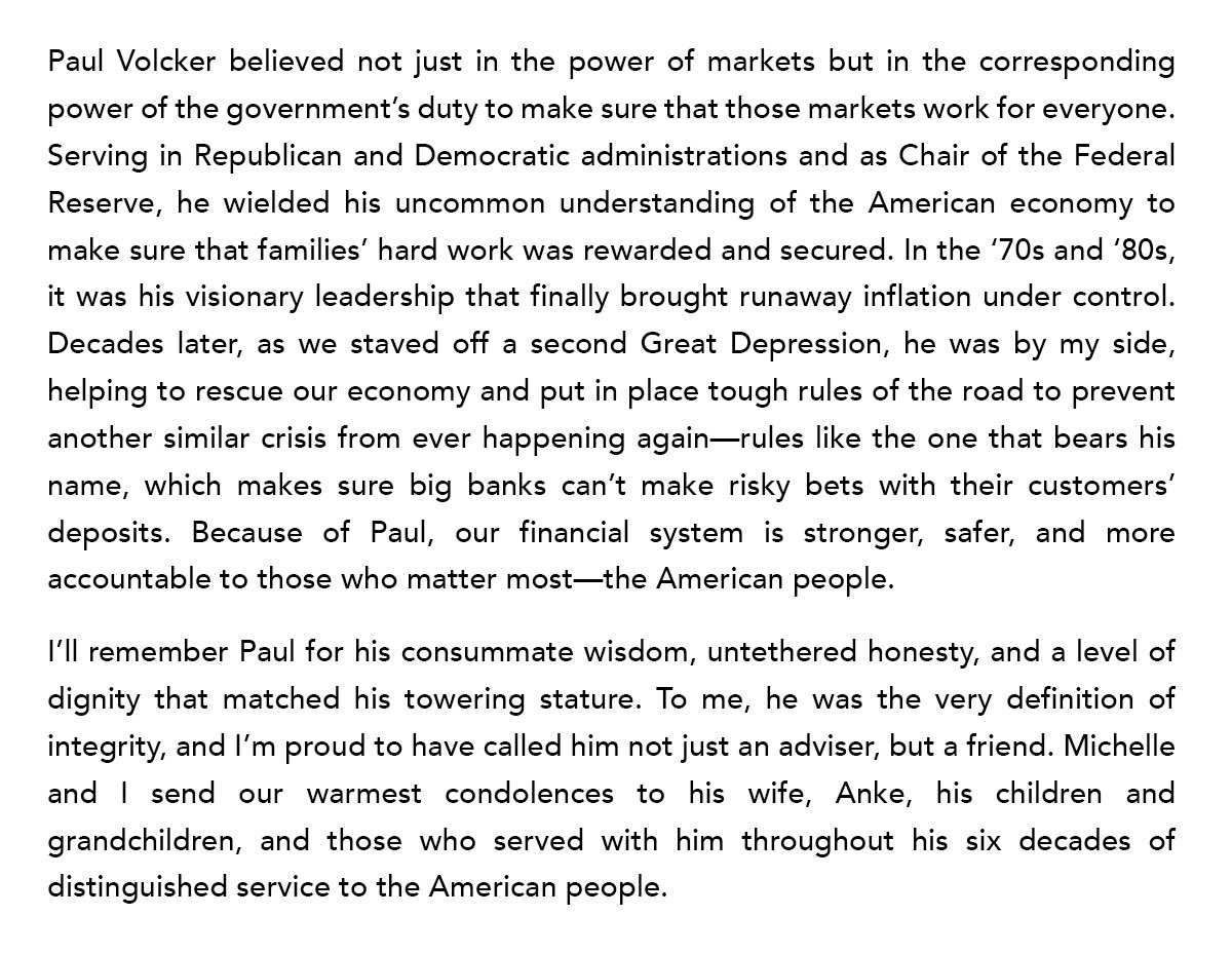 Because of Paul Volcker, our financial system is stronger and safer for the American people. I’ll remember Paul for his consummate wisdom, untethered honesty, and a level of dignity that matched his towering stature. I’m proud to have called him not just an adviser, but a friend.