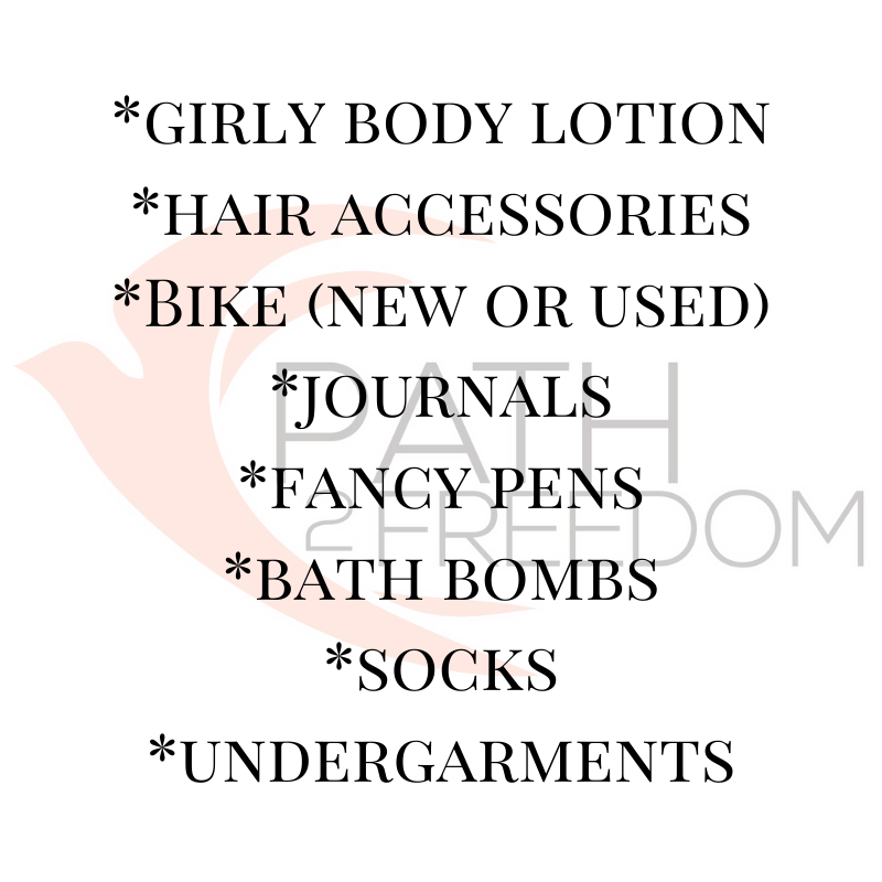 Path2Freedom needs our help.  They are looking for the following new donations for girls as welcome packages.  If you can donate any of the items, drop them off at the studio any time this month and we'll pass them along.  Thank you again for all your support <3