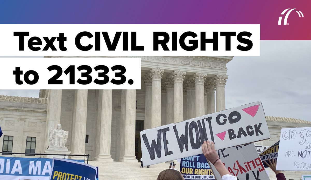 Image says "Text CIVIL RIGHTS to 21333." In the background, a sign that says "We Won't Go Back" is held up in front of the U.S. Supreme Court.