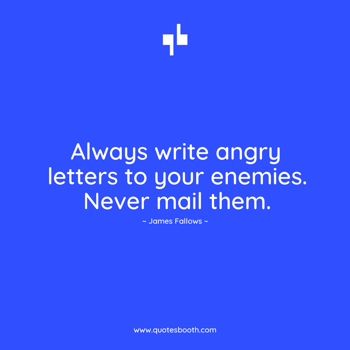 QuotesBooth's tweet photo. Never mail them!

#quotesbooth #quotes #quoteoftheday #quotesdaily #quotestoliveby #bestoftheday #anger #jamesfallows #jamesfallowsquotes https://t.co/0DkGjMlUA2