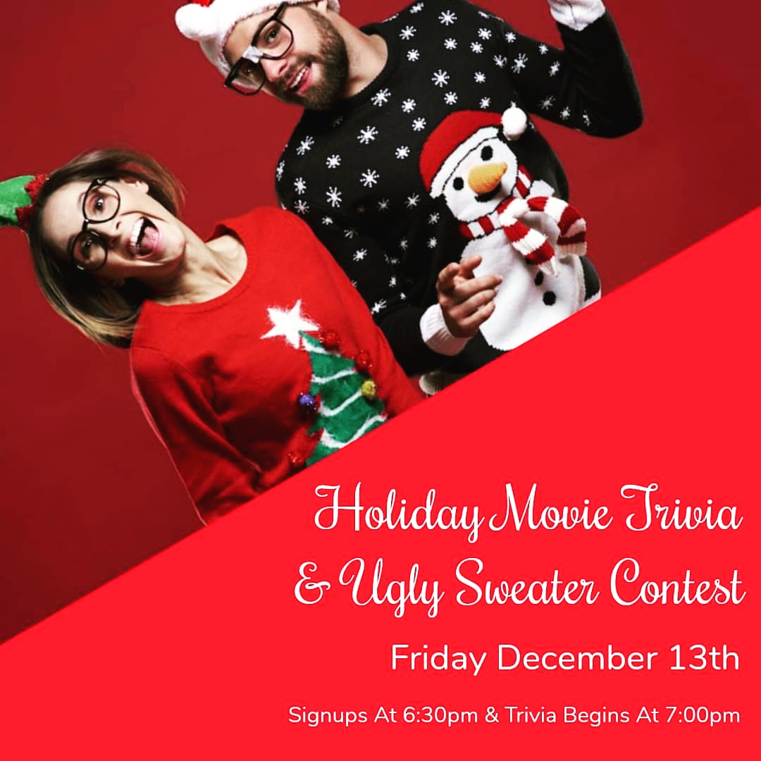 Friday night fun on the BackRoads! Join us Friday December 13th for our  annual Ugly Sweater and Christmas Movie Trivia night. Dress to impress the  judges...and study up this week as prizes