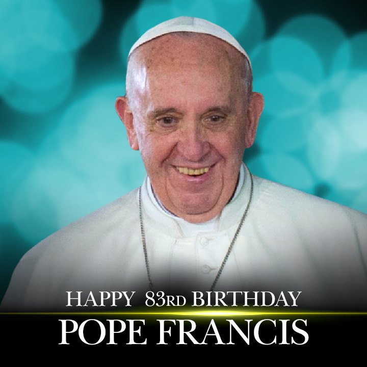 HAPPY BIRTHDAY! Pope Francis the People s Pope  turns 83 today.

MORE:  