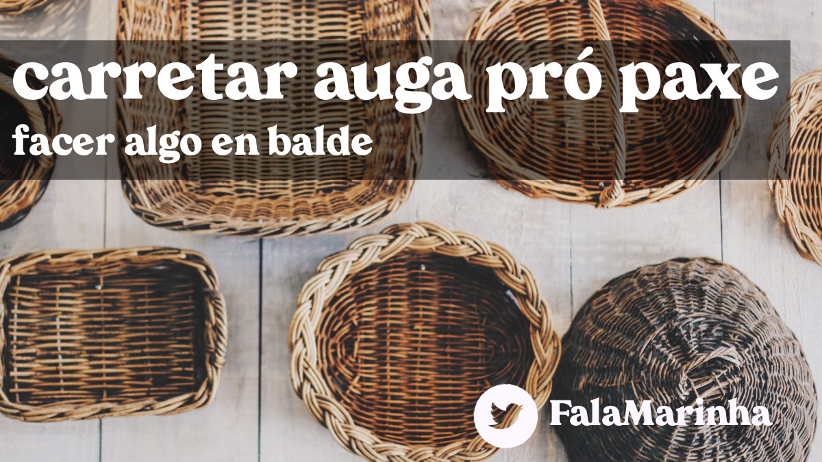 FalaMarinha's tweet photo. Contounos @bertez que, cando facemos algo que non vai servir de nada, dicimos que ‘carretamos auga para o paxe’. Un ‘paxe’ é un cesto de vimbio ou varas, inadecuado para transportar líquidos:

– Se abres a ventá, teres posta a calefacción é carretar auga pró paxe. 🤦🏻‍♂️ https://t.co/LFfpoukJP7