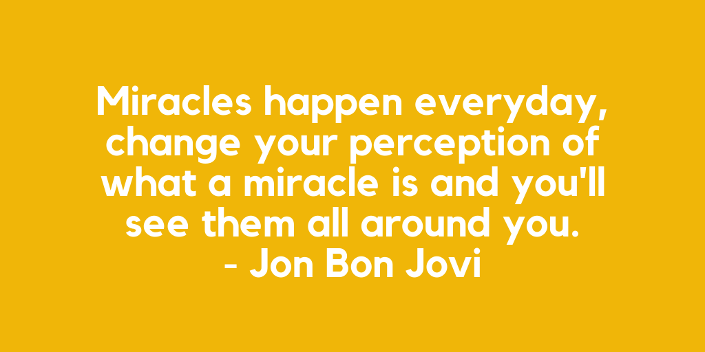 CauseWallet's tweet photo. Miracles happen everyday, change your perception of what a miracle is and you'll see them all around you. - Jon Bon Jovi https://t.co/wPqgIIe1xC