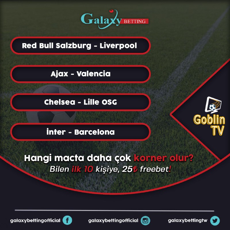 Galaxy'de Goblin TV Korner Etkinliği
Hangi Maçta daha çok korner olur ???
Kullanıcı adını yaz 
3 arkadaşını etiketle RT yap
#goblintv etiketi ile tahminini yap ilk bilen 10 kişiden biri ol <a href="/galaxybettingtw/">Galaxybetting</a> pic.x.com/jEc6uZWEgf