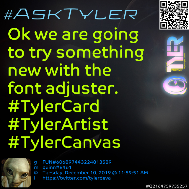 SecurityDEVA's tweet photo. Ok we are going to try something new with the font adjuster. #TylerCard #TylerArtist #TylerCanvas #AskTyler #Qundefined https://t.co/Hq2VJ6F3JX