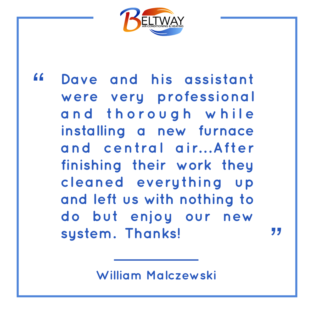 BeltwayAC's tweet photo. #TestimonialTuesday from our customer, William Malczewski. It is always a joy to hear about your positive experiences with our expert technicians. We hope you enjoy your new systems! https://t.co/mCxob5I12f
