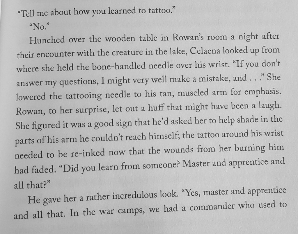 aelin: "tell me about how you learned to tattoo."rowan: "no."aelin: *threatens him into telling her* ---THIS IS SUCH CLASSIC ROWAELIN I CAN'T EVEN  these effing dumbasses that i love, such chaotic energy