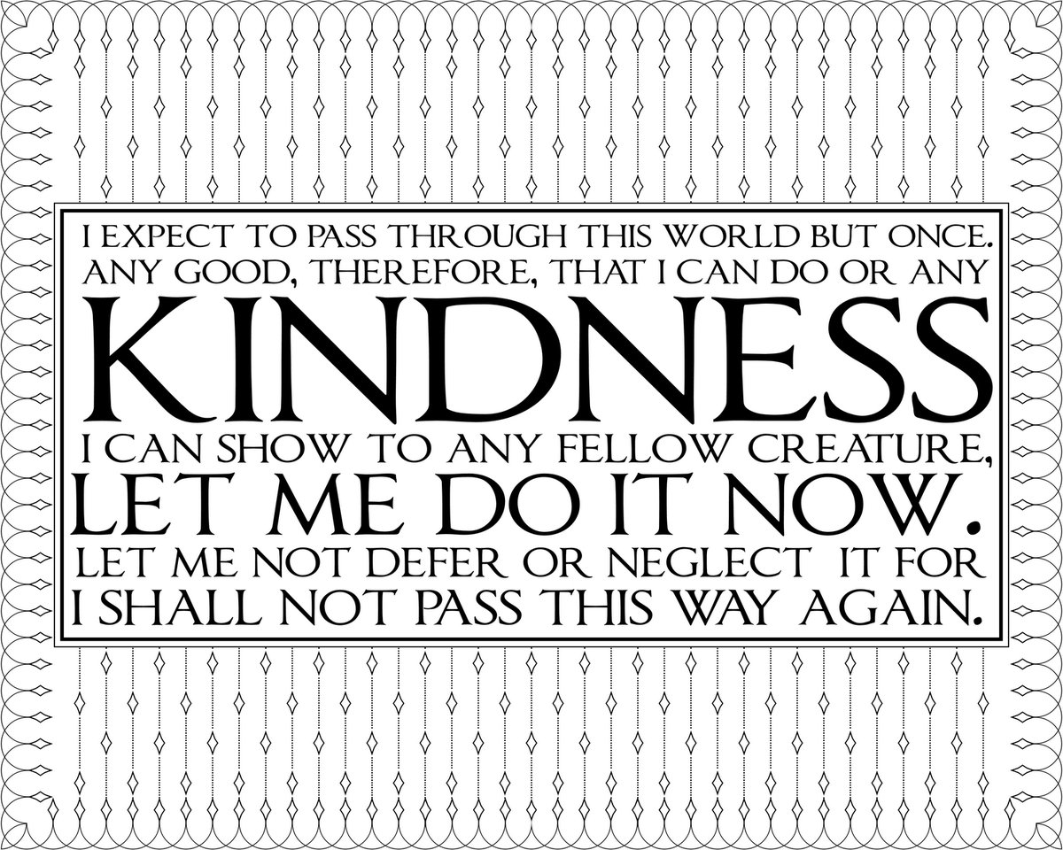SuzannePerkinsM's tweet photo. I expect to pass through this world but once. Any good, therefore, that I can do or any kindness that I can show to any fellow creature, let me do it now!! Let me not defer or neglect it for I will not pass this way again. #Kindness #AnyGood #DontDeferOrNeglect https://t.co/cvVcw5893n