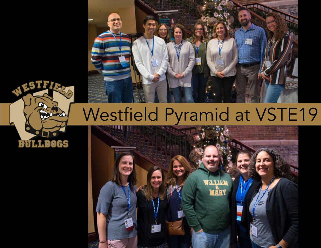 So grateful to work with amazing educators every single day in the Westfield Pyramid!  And especially thankful for the opportunity to learn with these educators at #VSTE19