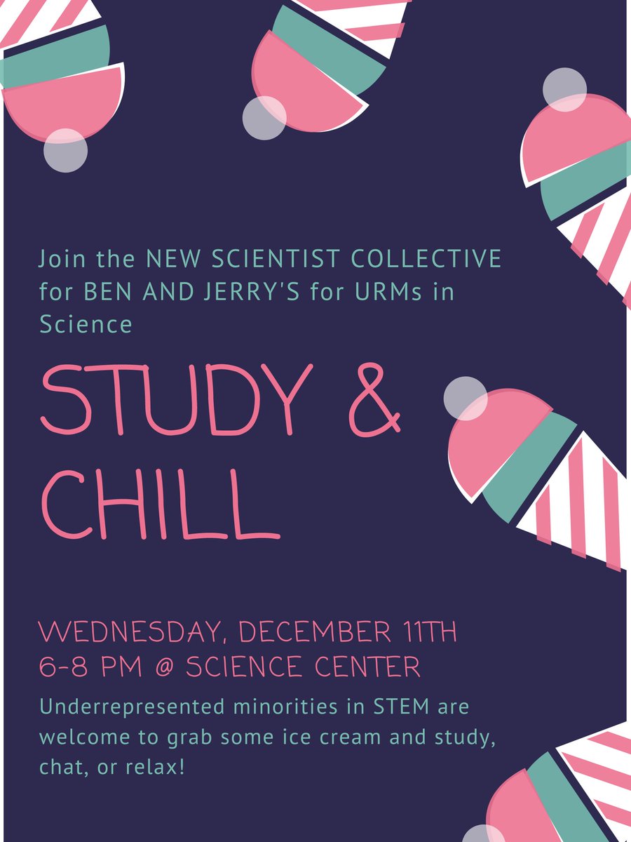 Study &amp; Chill! Join the New Scientist Collective (NSC) for a Ben and Jerry's study break in the Science Center on Wednesday December 11th from 6-8 pm. Underrepresented minorities in STEM are welcome to grab some ice cream and study, chat, or relax.