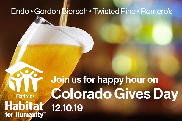 Don’t forget to join us for happy hour NOW at Gordon Biersch Brewery Restaurant, Endo Brewing Company, Twisted Pine Brewing Company, and Romero's K9 Club &amp; Tap House. Check out our event details at flatironshabitat.org/cogives