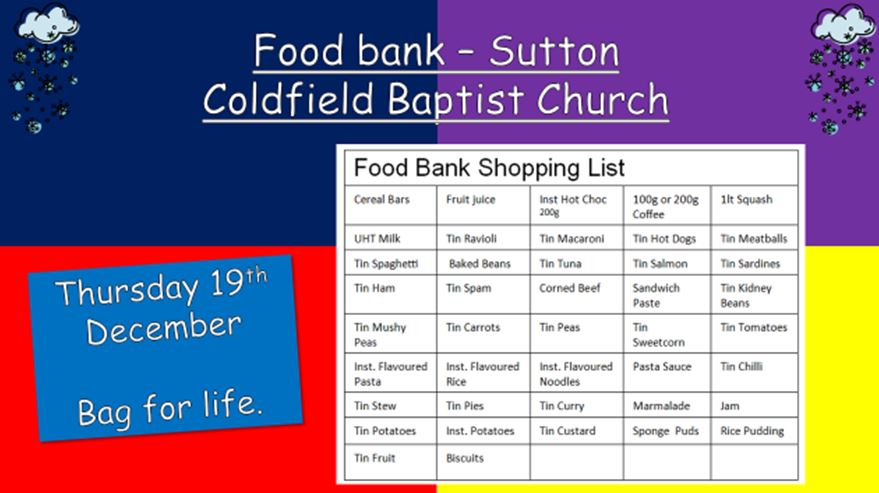 We are starting our collections on Monday for the Sutton Coldfield Baptist Church Food Bank Appeal. Please see below for a list of items they would welcome.Thank you in advance of your support.