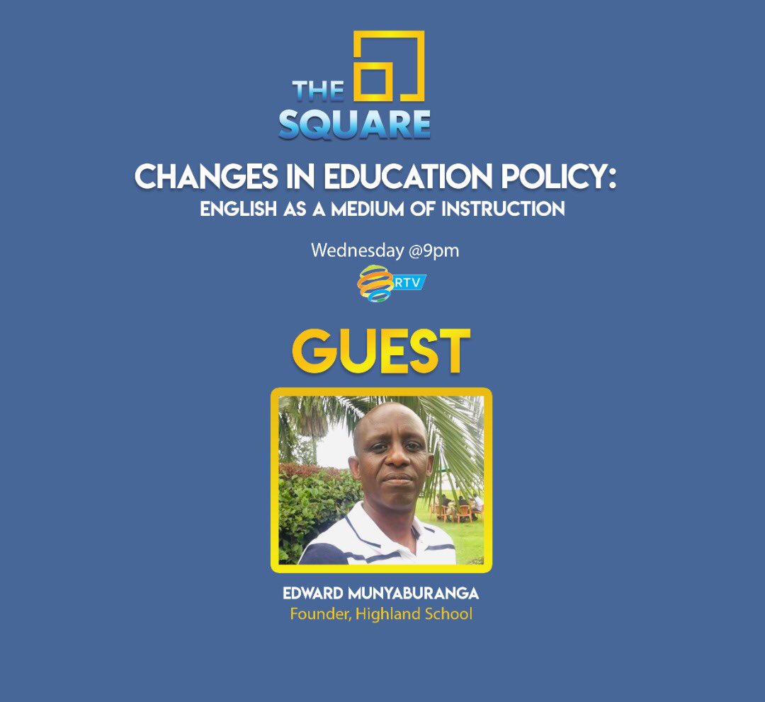 RwandaSquare's tweet photo. Hello, friends! Tune in to @RwandaSquare tonight for a conversation on Changes in Education Policy: English As A Medium of Instruction. Joining us is educator and Founder of Highland School, Edward Munyaburanga. @CharlesHaba @bernanamata @curiousrwandan #TheSquareRw #RwOT https://t.co/U5RzanDqwv